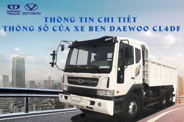 Thông tin chi tiết và thông số của xe ben daewoo CL4DF