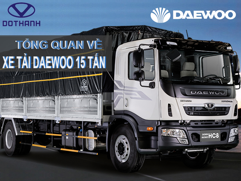 Tổng quan về xe tải Daewoo 15 tấn tại Việt Nam